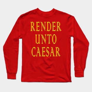 Render Unto Caesar Long Sleeve T-Shirt